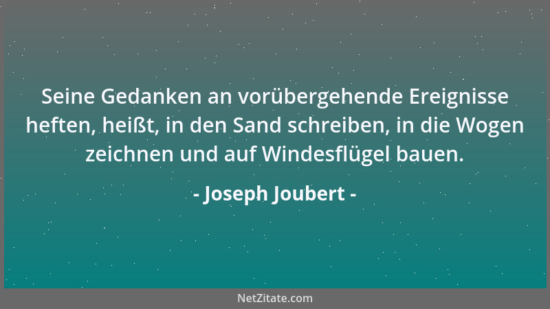Joseph Joubert - Lieblose Kritik verwirrt den Geschmack und vergiftet den Genuß....