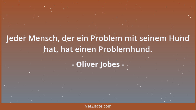 Oliver Jobes - Es gibt ein Gesetz zum Schutz des Menschen vor bösen Hunden, warum kein Gesetz zum Schutz des Hundes vor bös...