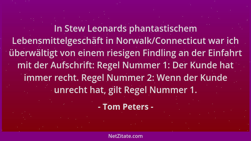 Tom Peters - In Stew Leonards phantastischem Lebensmittelgeschäft in Norwalk/Connecticut war ich überwältigt von einem ries...