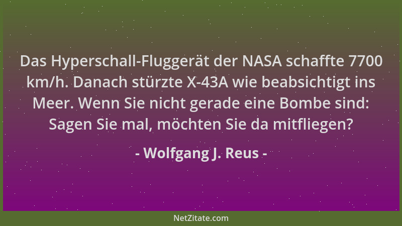 Wolfgang J. Reus - Das Hyperschall-Fluggerät der NASA schaffte 7700 km/h. Danach stürzte X-43A wie beabsichtigt ins Meer. W...