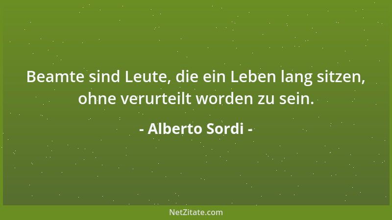 Alberto Sordi - Beamte sind Leute, die ein Leben lang sitzen, ohne verurteilt worden zu sein....