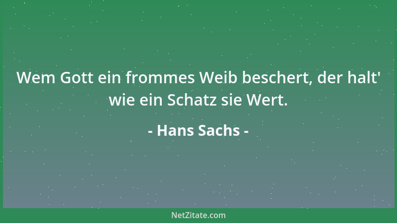 Hans Sachs - Wem Gott ein frommes Weib beschert, der halt ' wie ein Schatz sie Wert....
