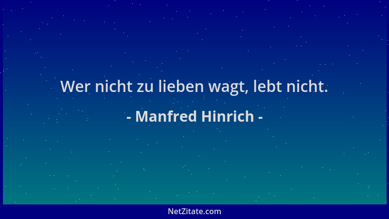 Manfred Hinrich - Wer nicht zu lieben wagt, lebt nicht....