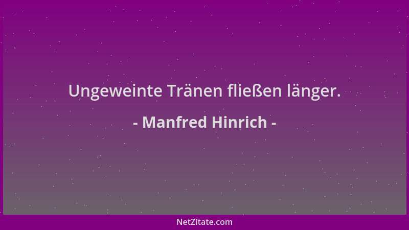 Manfred Hinrich - Ungeweinte Tränen fließen länger....