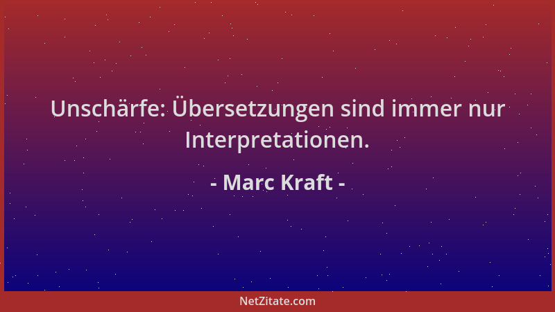 Marc Kraft - Unschärfe: Übersetzungen sind immer nur Interpretationen....