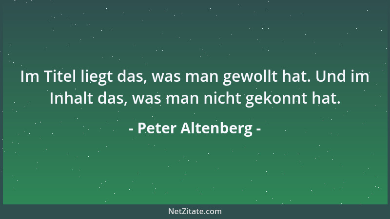Peter Altenberg - Bei geschlossenen Fenstern schlafen und so die Luft, die der Organismus als für seine Zwecke unbrauchbar...