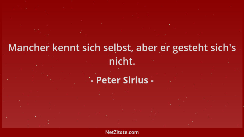Peter Sirius - Mancher kennt sich selbst, aber er gesteht sich 's nicht....