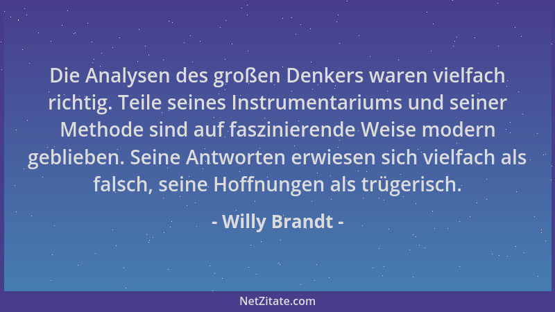 Willy Brandt - Die Analysen des großen Denkers waren vielfach richtig. Teile seines Instrumentariums und seiner Methode sin...