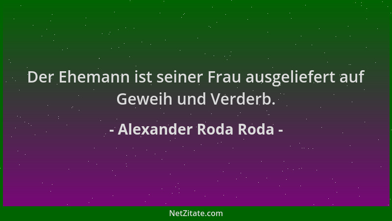 Alexander Roda Roda - Der Ehemann ist seiner Frau ausgeliefert auf Geweih und Verderb....