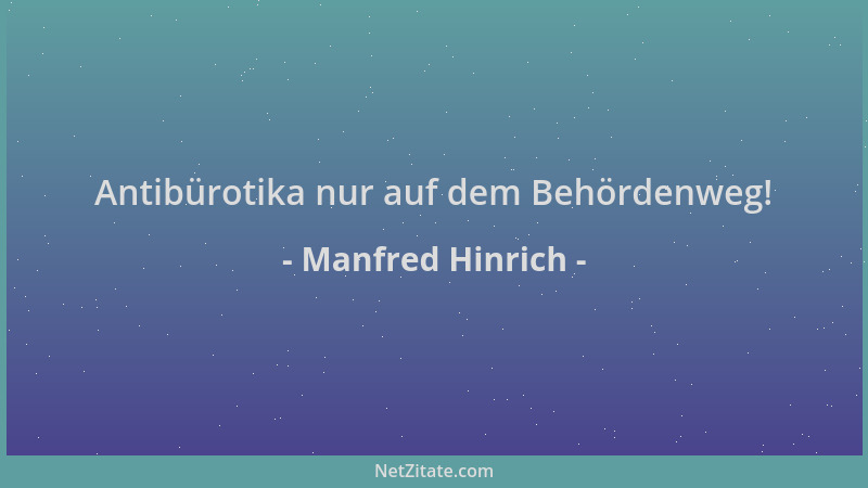 Manfred Hinrich - Antibürotika nur auf dem Behördenweg!...
