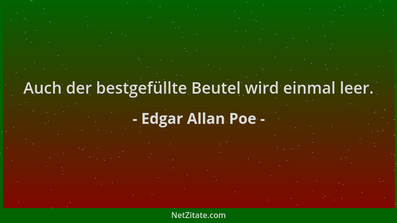 Edgar Allan Poe - Auch der bestgefüllte Beutel wird einmal leer....