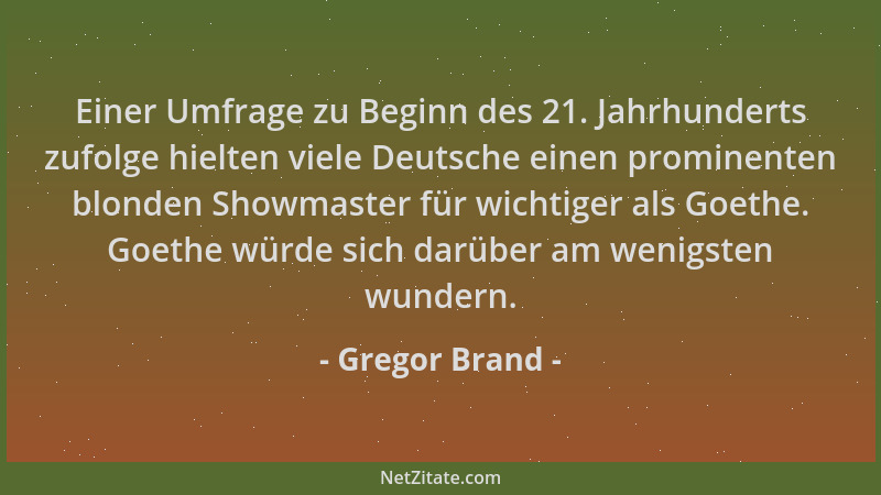 Gregor Brand - Einer Umfrage zu Beginn des 21. Jahrhunderts zufolge hielten viele Deutsche einen prominenten blonden Showma...