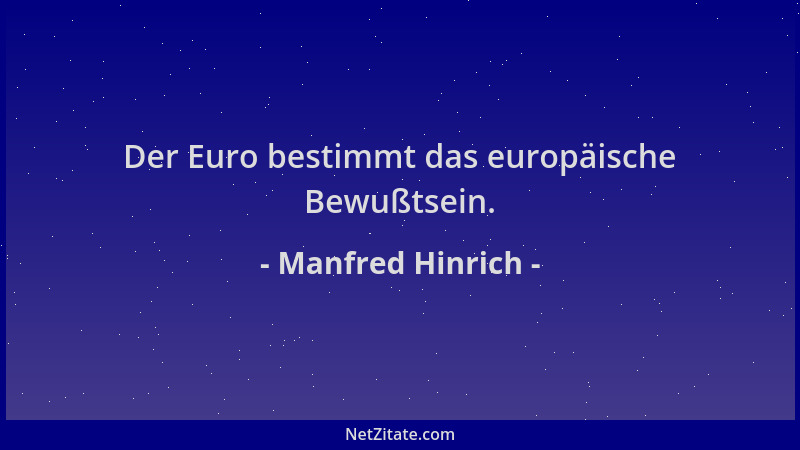 Manfred Hinrich - Der Euro bestimmt das europäische Bewußtsein....