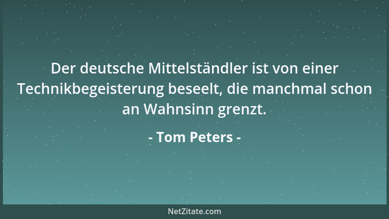 Tom Peters - Manager und Ingenieure müssen in die Fabrikhallen gehen....
