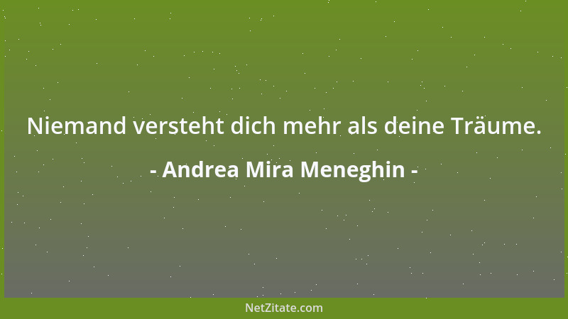 Andrea Mira Meneghin - Niemand versteht dich mehr als deine Träume....