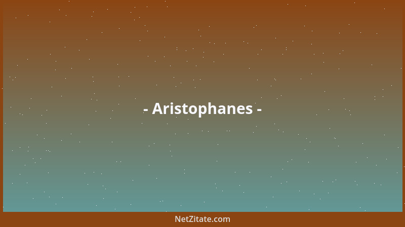 Aristophanes - Wolkenkuckucksheim....
