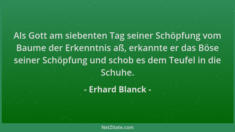 Erhard Blanck - Als Gott am siebenten Tag seiner Schöpfung vom Baume der Erkenntnis aß, erkannte er das Böse seiner Schöpfu...