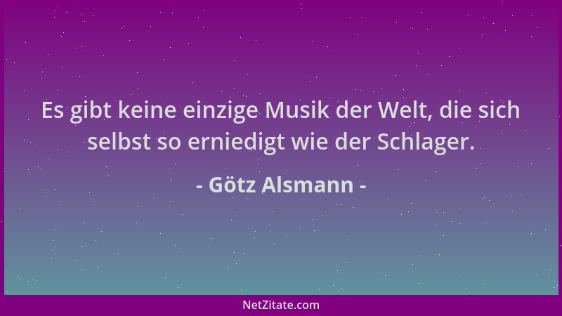 Götz Alsmann - Es gibt keine einzige Musik der Welt, die sich selbst so erniedigt wie der Schlager....