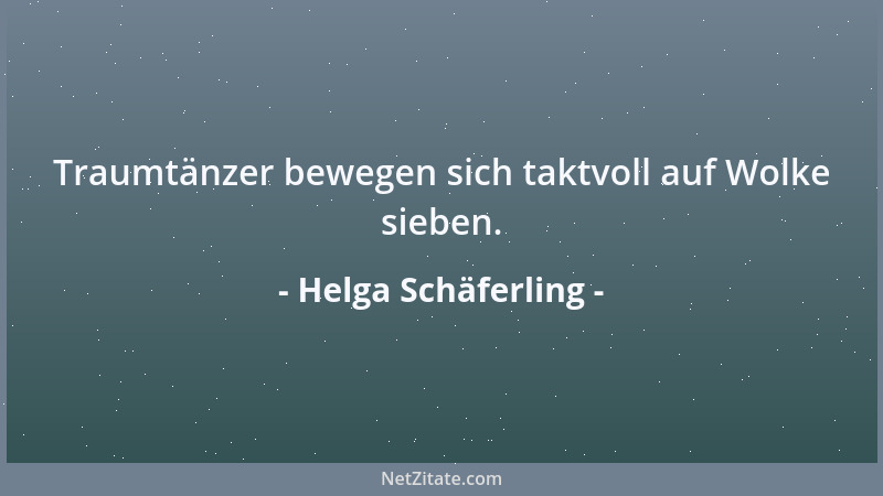 Helga Schäferling - Traumtänzer bewegen sich taktvoll auf Wolke sieben....