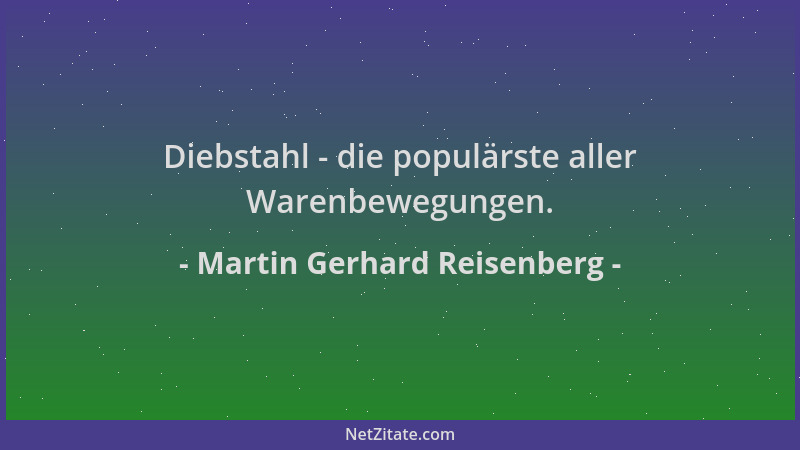 Martin Gerhard Reisenberg - Diebstahl - die populärste aller Warenbewegungen....
