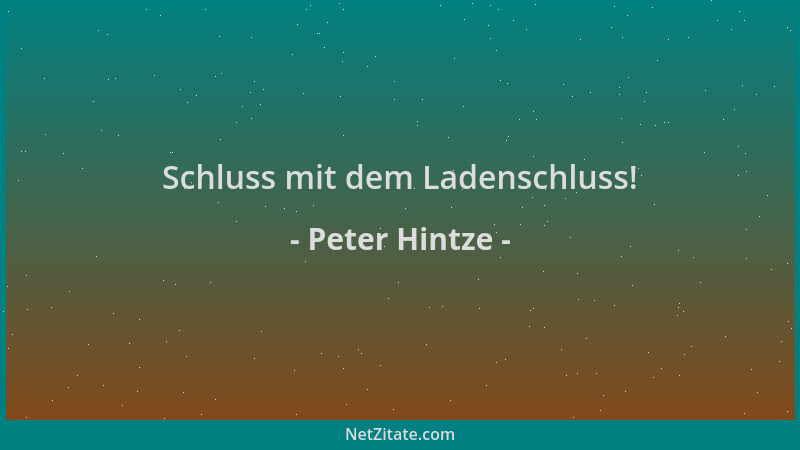 Peter Hintze - Schluss mit dem Ladenschluss!...