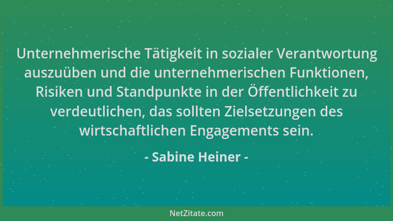 Sabine Heiner - Unternehmerische Tätigkeit in sozialer Verantwortung auszuüben und die unternehmerischen Funktionen, Risike...