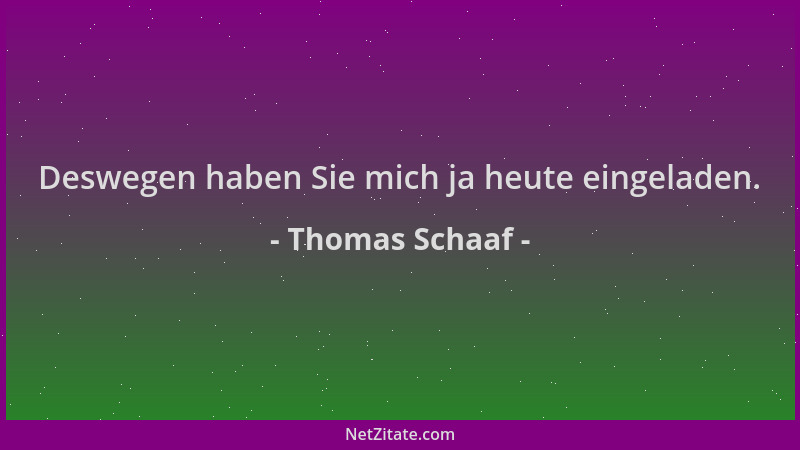 Thomas Schaaf - Deswegen haben Sie mich ja heute eingeladen....