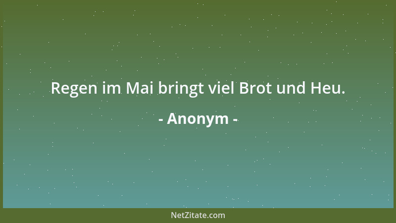 Anonym - Regen im Mai bringt viel Brot und Heu....