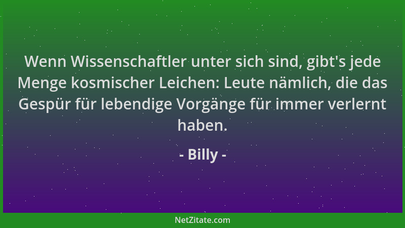 Billy - Wenn Wissenschaftler unter sich sind, gibt 's jede Menge kosmischer Leichen: Leute nämlich, die das Gespür für leben...