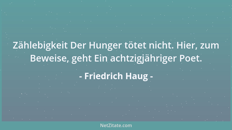 Friedrich Haug - Als nach des Wucherlebens Endung Um Harpagon schon Höllenflamme schlug, Rief er: O teuflische Verschwendun...