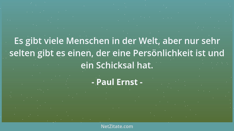 Paul Ernst - Befreiung: das ist es, was die Kunst den Menschen geben kann....