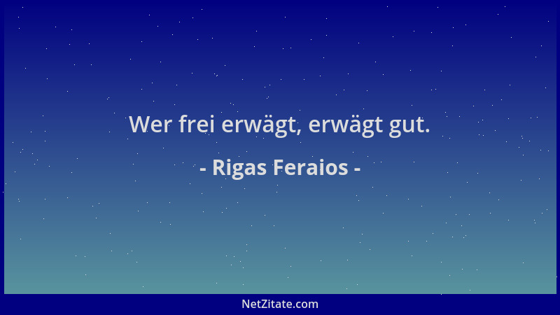 Rigas Feraios - Wer frei erwägt, erwägt gut....