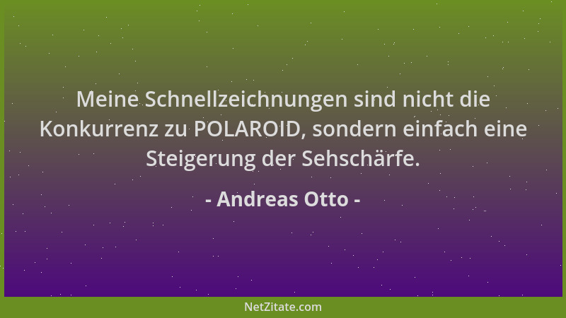 Andreas Otto - Meine Schnellzeichnungen sind nicht die Konkurrenz zu POLAROID, sondern einfach eine Steigerung der Sehschär...