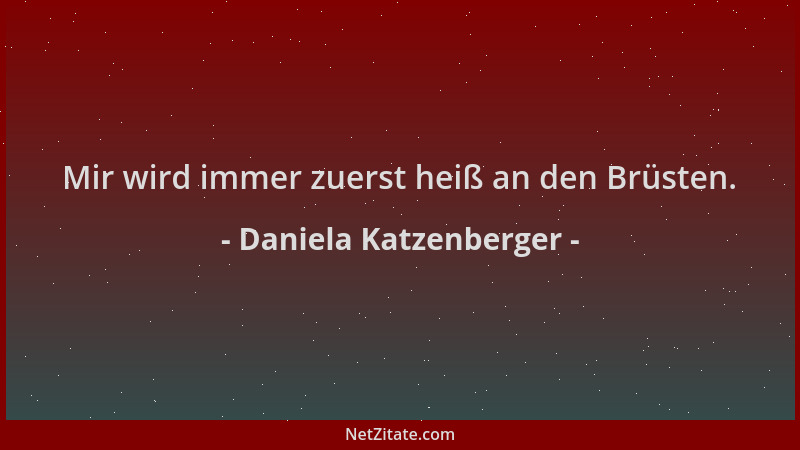 Daniela Katzenberger - Mir wird immer zuerst heiß an den Brüsten....