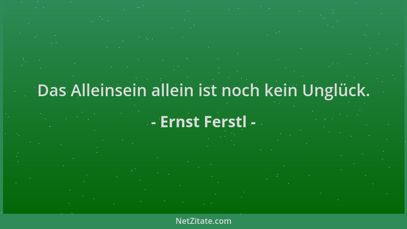 Ernst Ferstl - Das Alleinsein allein ist noch kein Unglück....