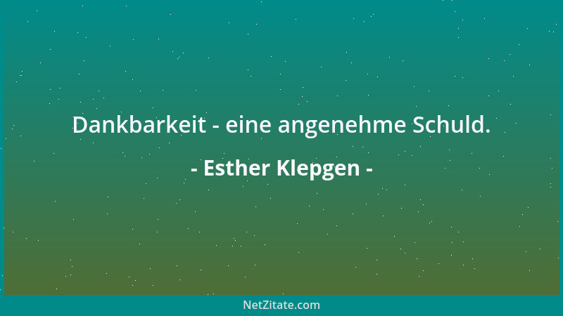 Esther Klepgen - Dankbarkeit - eine angenehme Schuld....