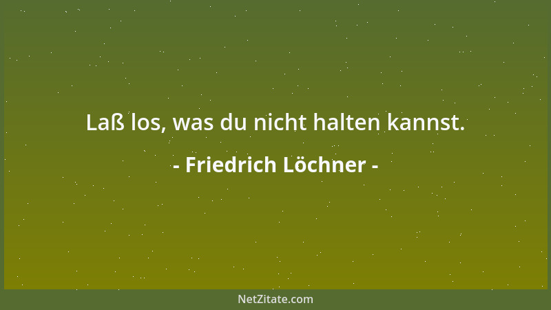 Friedrich Löchner - In der Zeit Ewigkeit entdecken und auf sie hin arbeiten....