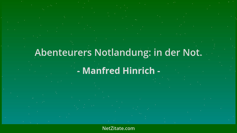 Manfred Hinrich - Abenteurers Notlandung: in der Not....