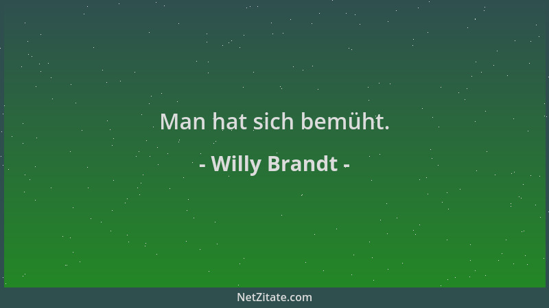 Willy Brandt - Man hat sich bemüht....