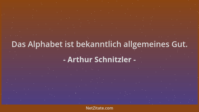 Arthur Schnitzler - Das Alphabet ist bekanntlich allgemeines Gut....