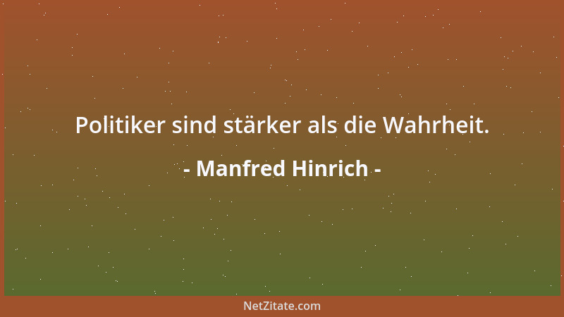 Manfred Hinrich - Politiker sind stärker als die Wahrheit....