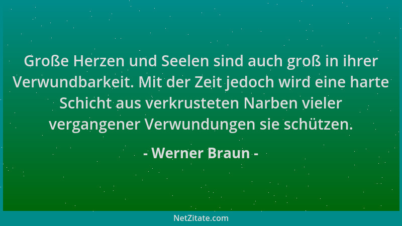 Werner Braun - Große Herzen und Seelen sind auch groß in ihrer Verwundbarkeit. Mit der Zeit jedoch wird eine harte Schicht...