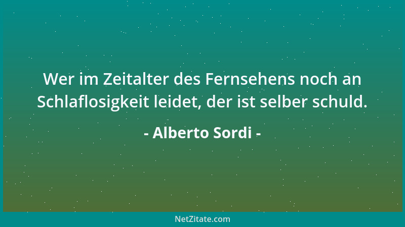 Alberto Sordi - Wer im Zeitalter des Fernsehens noch an Schlaflosigkeit leidet, der ist selber schuld....