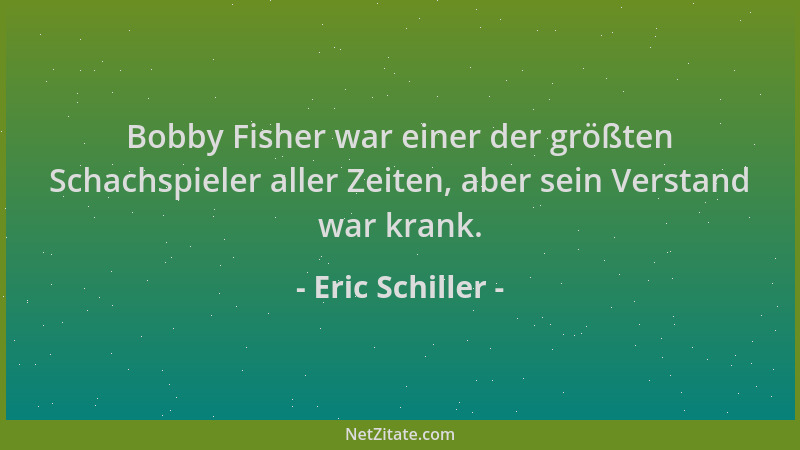Eric Schiller - Bobby Fisher war einer der größten Schachspieler aller Zeiten, aber sein Verstand war krank....