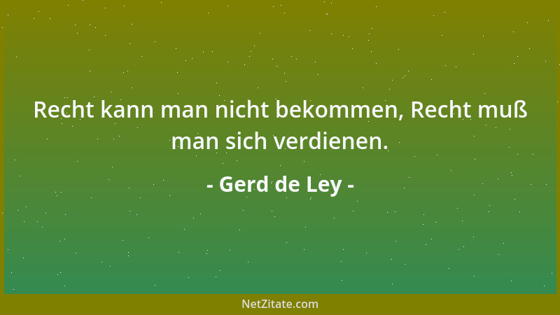 Gerd de Ley - Demokratie ist der goldene Mittelweg, der überall hinführt und nirgendwo ankommt....