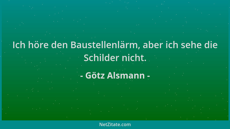 Götz Alsmann - Ich höre den Baustellenlärm, aber ich sehe die Schilder nicht....