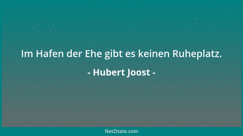 Hubert Joost - Im Hafen der Ehe gibt es keinen Ruheplatz....