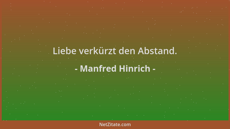 Manfred Hinrich - Liebe verkürzt den Abstand....
