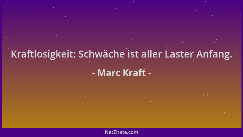 Marc Kraft - Kraftlosigkeit: Schwäche ist aller Laster Anfang....