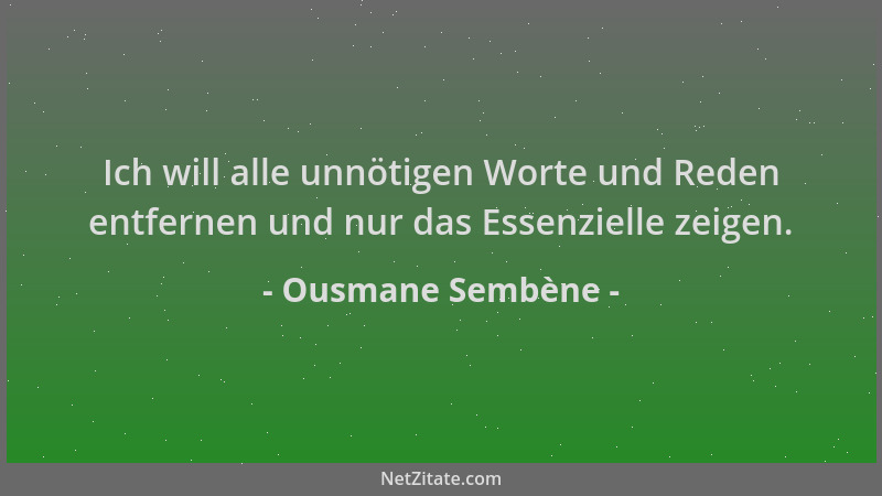 Ousmane Sembène - Ich will alle unnötigen Worte und Reden entfernen und nur das Essenzielle zeigen....